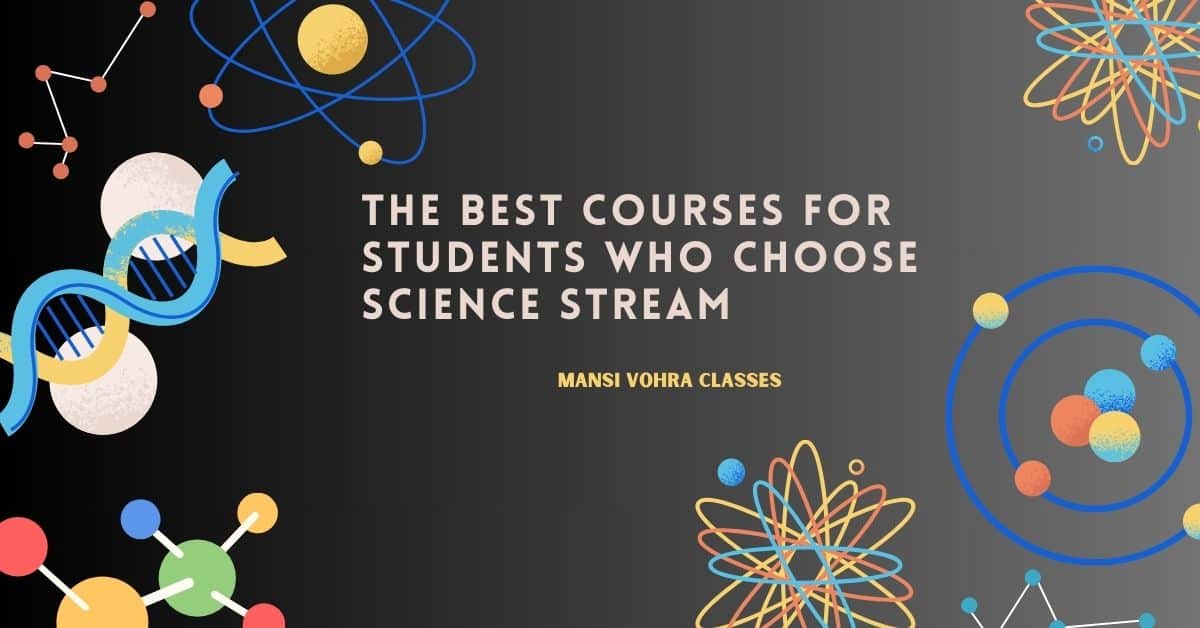 Confused Which course To Select If you Choose Science in 12 by mansi vohra classes